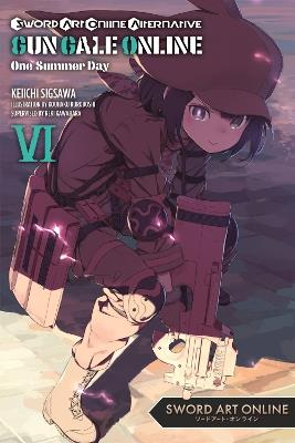 Sword Art Online Alternative Gun Gale Online, Vol. 6 (light novel) - Keiichi Sigsawa,Kohaku Kuroboshi,Reki Kawahara - cover