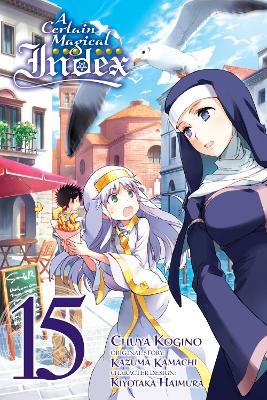 A Certain Magical Index, Vol. 15 (manga) - Alice Prowse,Chuya Kogino,Kazuma Kamachi - cover