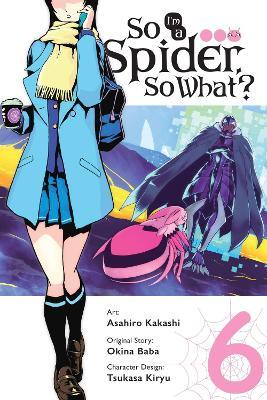 So I'm a Spider, So What?, Vol. 6 (manga) - Asahiro Kakashi,Bianca Pistillo,Okina Baba - cover