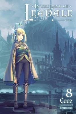 In the Land of Leadale, Vol. 8 (light novel) - Ceez Ceez,Jessica Lange,Tenmaso Ceez - cover