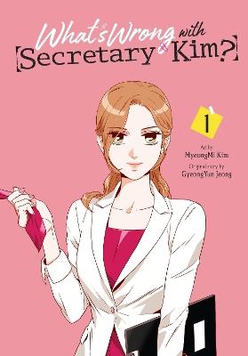 What's Wrong with Secretary Kim?, Vol. 1 - Chana Conley,GyeongYun Jeong,MyeongMi Kim - cover