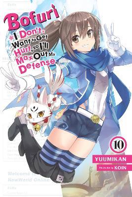 Bofuri: I Don't Want to Get Hurt, so I'll Max Out My Defense., Vol. 10 (light novel) - Andrew Cunningham,KOIN KOIN,Yuumikan Yuumikan - cover