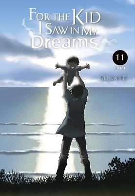 For the Kid I Saw in My Dreams, Vol. 11 - Abigail Blackman,Kei Sanbe,Sheldon Drzka - cover