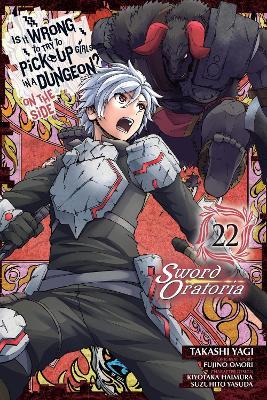 Is It Wrong to Try to Pick Up Girls in a Dungeon? On the Side: Sword Oratoria, Vol. 22 (manga) - Fujino Omori,Kiyotaka Haimura,Phil Christie - cover