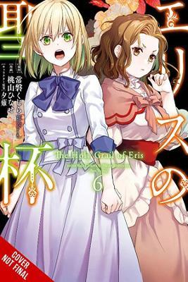 The Holy Grail of Eris, Vol. 6 (manga) - Alice Prowse,Hinase Momoyama,Kujira Tokiwa - cover