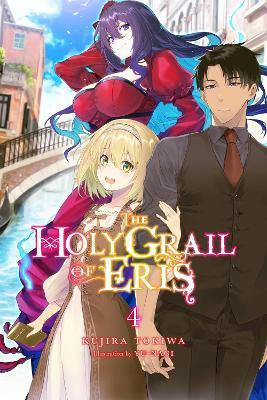 The Holy Grail of Eris, Vol. 4 (light novel) - Kujira Tokiwa,Winifred Bird,Yu-Nagi Yu-Nagi - cover