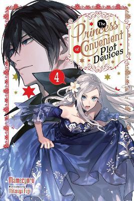 The Princess of Convenient Plot Devices, Vol. 4 (light novel) - Mamecyoro Mamecyoro,Mitsuya Fuji,Sarah Moon - cover
