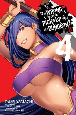 Is It Wrong to Try to Pick Up Girls in a Dungeon? II, Vol. 4 (manga) - Brandon Bovia,Dale DeLucia,Fujino Omori - cover