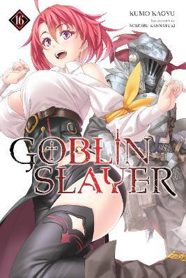 Goblin Slayer, Vol. 16 (light novel) - Kevin Steinbach,Kumo Kagyu,Noboru Kannatuki - cover