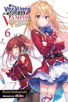 The Vexations of a Shut-In Vampire Princess, Vol. 6 (light novel) - Kotei Kobayashi - cover