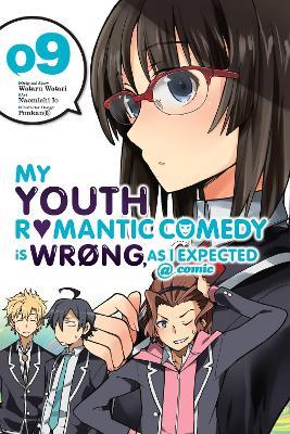 My Youth Romantic Comedy is Wrong, As I Expected @ comic, Vol. 9 (manga) - Wataru Watari,Naomichi Io - cover