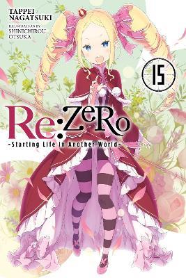 Re:ZERO -Starting Life in Another World-, Vol. 15 (light novel) - Shinichirou Otsuka,Tappei Nagatsuki - cover