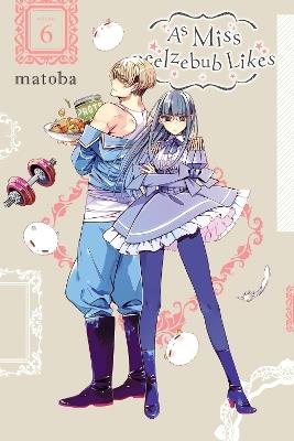As Miss Beelzebub Likes, Vol. 6 - Kei Coffman,Matoba Matoba,Rina Mapa - cover