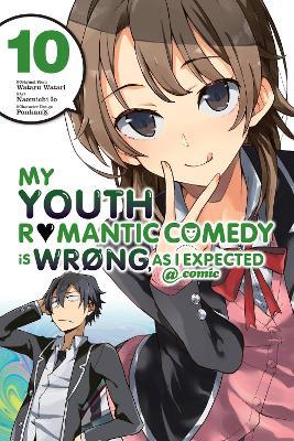 My Youth Romantic Comedy Is Wrong, As I Expected @ comic, Vol. 10 (manga) - Bianca Pistillo,Jennifer Ward,Naomichi Io - cover