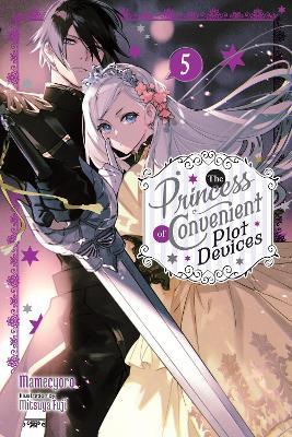 The Princess of Convenient Plot Devices, Vol. 5 (light novel) - Mamecyoro Mamecyoro,Mitsuya Fuji,Sarah Moon - cover