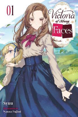 Victoria of Many Faces, Vol. 1 (light novel) - Andria McKnight,Nanna Fujimi,Syuu Syuu - cover
