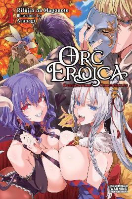 Orc Eroica, Vol. 4 (light novel) - Asanagi Asanagi,Evie Lund,Rifujin na Magonote - cover