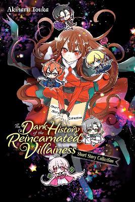 The Dark History of the Reincarnated Villainess Short Story Collection - Akiharu Touka - cover