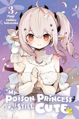 My Poison Princess Is Still Cute, Vol. 3 - Andria McKnight,Chihiro Sakutake - cover