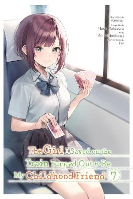 The Girl I Saved on the Train Turned Out to Be My Childhood Friend, Vol. 7 (manga) - Fly Kennoji,Haco Matsuura,Kennoji Kennoji - cover