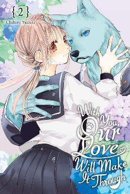 With You, Our Love Will Make It Through, Vol. 2 - Alethea Nibley,Athena Nibley,Chihiro Yuzuki - cover