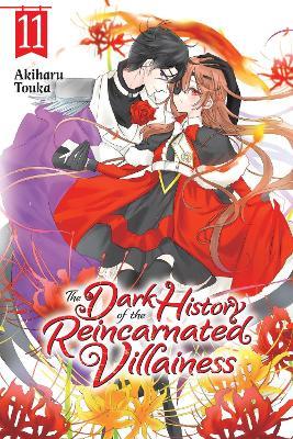 The Dark History of the Reincarnated Villainess, Vol. 11 - Akiharu Touka - cover