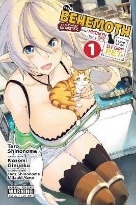 I'm a Behemoth, an S-Ranked Monster, but Mistaken for a Cat, I Live as an Elf Girl's Pet, Vol. 1 (manga) - Barri Shrager,Caleb DeMarais,Mitsuki Yano - cover