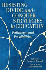 Resisting Divide-and-Conquer Strategies in Education: Pathways and Possibilities