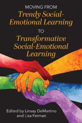 Moving from Trendy Social-Emotional Learning to Transformative Social-Emotional Learning - cover