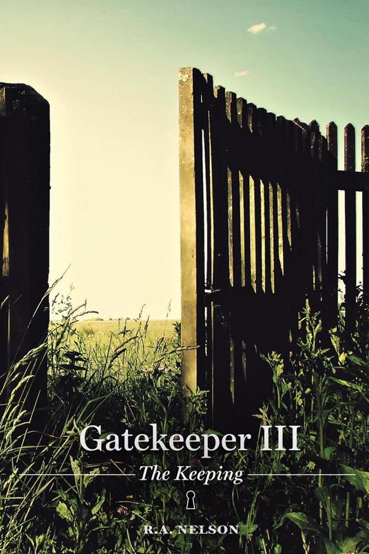 Gatekeeper III - The Keeping - R. A. Nelson - ebook