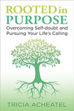 Rooted in Purpose: Overcoming Self-doubt and Pursuing Your Life's Calling
