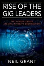 Rise of the Gig Leaders: Why Interim Leaders Are Vital In Today's Organizations