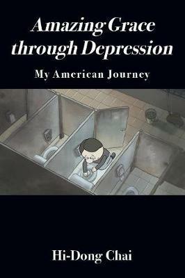 Amazing Grace through Depression: My American Journey - Hi-Dong Chai - cover