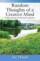 Random Thoughts of a Creative Mind: A Life's Journey of the Creative Process