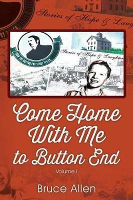 Come Home with Me to Button End: Volume I - Bruce Allen - cover