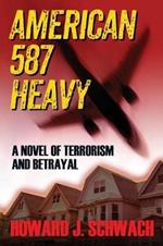 American 587 Heavy: A Novel of Terrorism and Betrayal