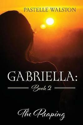 Gabriella: Book 2: The Reaping - Pastelle Walston - cover