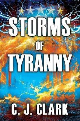 Storms of Tyranny - C J Clark - cover