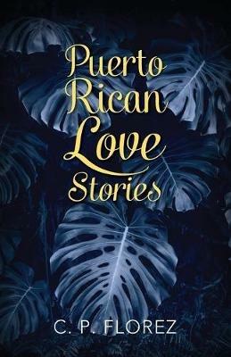 Puerto Rican Love Stories - C P Florez - cover