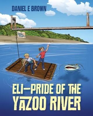 ELI - Pride of the Yazoo River - Daniel E Brown - cover