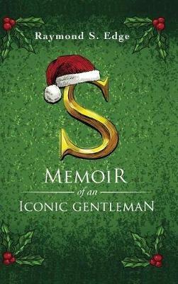S: Memoir of an Iconic Gentleman - Raymond S Edge - cover
