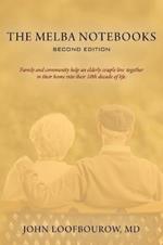 The Melba Notebooks: Second Edition: Family and Community Help an Elderly Couple Live Together In Their Home Into Their 10th Decade of Life
