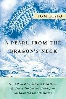 A Pearl from the Dragon's Neck: Secret Revival Methods & Vital Points for Injury, Healing And Health from the Great Martial Arts Masters