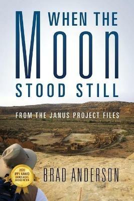 When the Moon Stood Still: From the Janus Project Files - Brad Anderson - cover