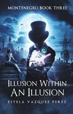Montenegro Book Three: Illusion Within An Illusion