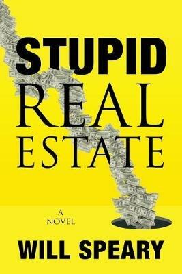 Stupid Real Estate - Will Speary - cover