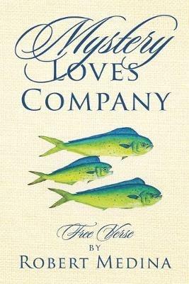 Mystery Loves Company: Free Verse - Robert Medina - cover