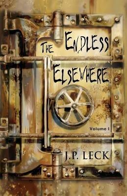 The Endless Elsewhere: Volume I - J P Leck - cover