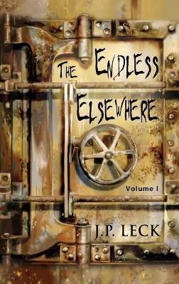 The Endless Elsewhere: Volume I - J P Leck - cover