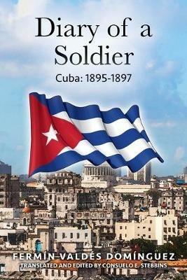Diary of a Soldier: Cuba: 1895-1897 - Fermin Valdes Domingue - cover